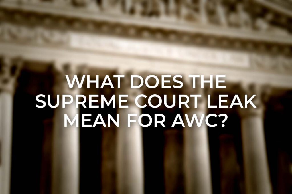 What does the Supreme Court leak mean for AWC?